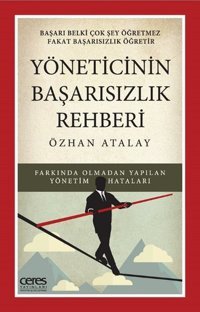Yöneticinin Başarısızlık Rehberi Özhan Atalay Ceres Yayınları
