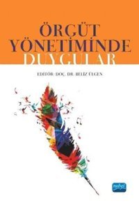Örgüt Yönetiminde Duygular Kolektif Nobel Akademik Yayıncılık