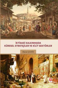 İktisadi Kalkınmada Küresel Stratejiler ve Kilit Sektörler Ekin Basım Yayın