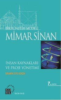 Bir Yönetim Modeli - Mimar Sinan İbrahim Zeyd Gerçik Küre Yayınları
