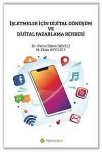 İşletmeler İçin Dijital Dönüşüm ve Dijital Pazarlama Rehberi Evrim İldem Develi, M. Ekim Ayyıldız Hiperlink