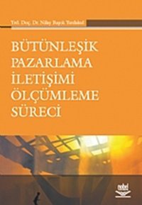 Bütünleşik Pazarlama İletişimi Ölçümleme Süreci Nilay Başok Yurdakul Nobel Akademik Yayıncılık