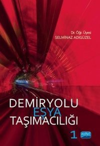 Demiryolu Eşya Taşımacılığı-1 Selminaz Adıgüzel Nobel Akademik Yayıncılık