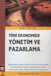 Yeni Ekonomide Yönetim Ve Pazarlama Çağlar Çoroğlu Alfa Yayıncılık