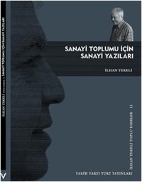 Sanayi Toplumu İçin Sanayi Yazıları İlhan Tekeli Tarih Vakfı Yurt Yayınları