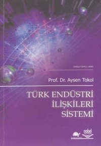 Türk Endüstri İlişkileri Sistemi Kolektif Nobel Akademik Yayıncılık