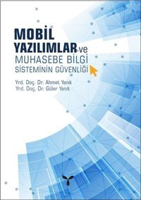 Mobil Yazılımlar ve Muhasebe Bilgi Sisteminin Güvenliği Ahmet Yanık, Güler Yanık Umuttepe