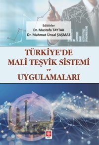 Türkiyede Mali Teşvik Sistemi ve Uygulamaları Ekin Basım Yayın