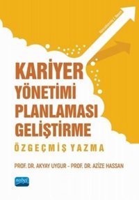Kariyer Yönetimi Planlaması Geliştirme Özgeçmiş Yazma Akyay Uygur Nobel Akademik Yayıncılık