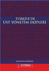 Türkiye'de Üst Yönetim Ekipleri Muzaffer Aydemir Altınbaş Üniversitesi Yayınları