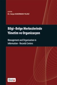 Bilgi- Bilge Merkezlerinde Yönetim ve Organizasyon Asiye Kakırman Yıldız Beta Yayınları