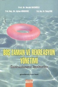 Boş Zaman ve Rekreasyon Yönetimi Yakup Dinç, Ayhan Gökdeniz, Necdet Hacıoğlu Detay Yayıncılık