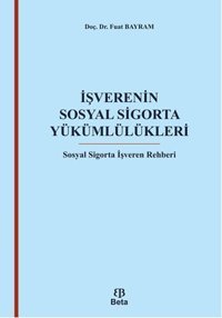 İşverenin Sosyal Sigorta Yükümlülükleri Fuat Bayram Beta Yayınları