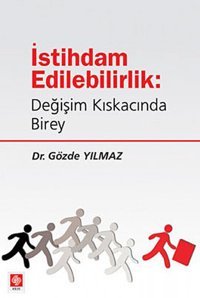 İstihdam Edilebilirlik: Değişim Kıskacında Birey Kolektif Ekin Basım Yayın