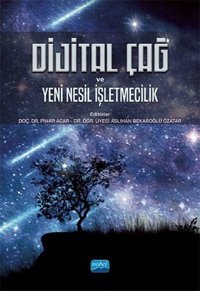 Dijital Çağ ve Yeni Nesil İşletmecilik Kolektif Nobel Akademik Yayıncılık