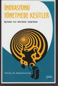 İnovasyonu Yönetmede Kesitler Zümrüt Ecevit Satı Nobel Akademik Yayıncılık