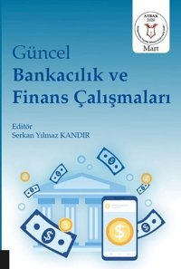 Güncel Bankacılık ve Finans Çalışmaları Kolektif Akademisyen Kitabevi