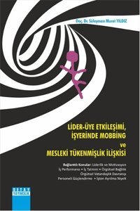 Lider - Üye Etkileşimi İş Yeinde Mobbing ve Mesleki Tükenmişlik İlişkisi Süleyman Murat Yıldız Detay Yayıncılık
