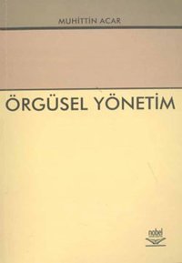 Örgüsel Yönetim Muhittin Acar Nobel Akademik Yayıncılık