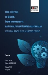 Enerji Üretimi Su Üretimi İnsan Kaynakları ve Kalite Maliyetleri Üzerine Araştırmalar: Uygulama Örne Eray Alp Eğitim Yayınevi