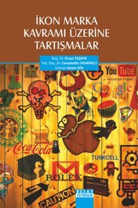 Ikon Marka Kavrami Üzerine Tartişmalar Cemalettin Demireli, Sezen Ata, Ercan Taşkın Detay Yayıncılık