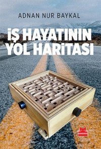İş Hayatının Yol Haritası Adnan Nur Baykal Kırmızı Kedi