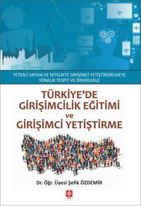 Türkiye'de Girişimcilik Eğitimi ve Girişimci Yetiştirme Ekin Basım Yayın