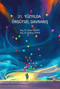 21.Yüzyılda Örgtsel Davranış Sema Polatcı, Kubilay Özyer Beta Yayınları