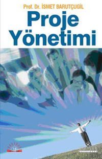 Proje Yönetimi Prof. Dr. İsmet Barutçugil Kariyer Yayınları