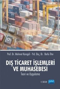 Dış Ticaret İşlemleri ve Muhasebesi Berfu İlter, Mehmet Karagül Nobel Akademik Yayıncılık