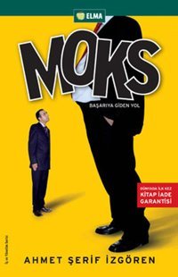 Moks - Başarıya Giden Yol Ahmet Şerif İzgören Elma Yayınevi