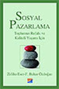 Sosyal Pazarlama - Toplumun Refahı ve Kaliteli Yaşamı İçin Zeliha Eser Siyasal Kitabevi