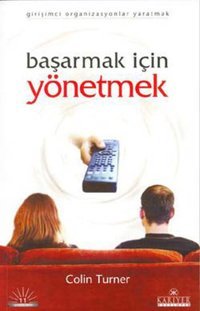 Başarmak İçin Yönetmek Colin Turner Kariyer Yayınları