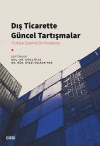 Dış Ticarette Güncel Tartışmalar - Türkiye Üzerine Bir İnceleme Kolektif Çizgi Kitabevi