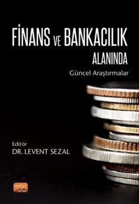 Finans ve Bankacılık Alanında Güncel Araştırmalar Kolektif Nobel Bilimsel Eserler