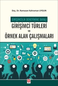 Girişimci Türleri ve Örnek Alan Çalışmaları Ekin Basım Yayın