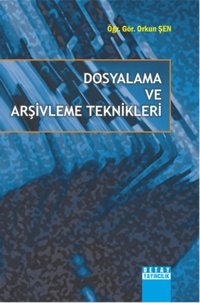 Dosyalama ve Arşivleme Teknikleri Öğr. Gör.Orkun ŞEN Detay Yayıncılık