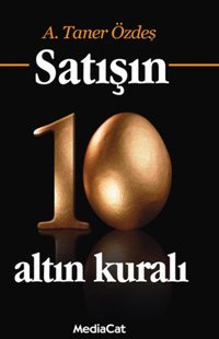 Satışın 10 Altın Kuralı A. Taner Özdeş MediaCat Yayıncılık