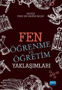 Fen Öğrenme ve Öğretim Yaklaşımları Kolektif Nobel Akademik Yayıncılık