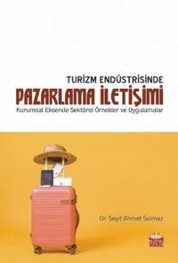 Turizm Endüstrisinde Pazarlama İletişimi Kolektif Nobel Akademik Yayıncılık