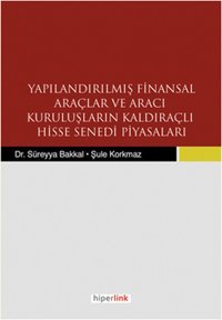 Yapılandırılmış Finansal Araçlar ve Aracı Kuruluşların Kaldıraçlı Hisse Senedi Piyasaları Şule Korkmaz, Süreyya Bakkal Hiperlink