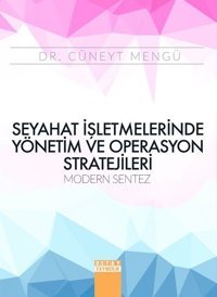 Seyahat İşletmelerinde Yönetim ve Operasyon Stratejileri Modern Sentez Cüneyt Mengü Detay Yayıncılık