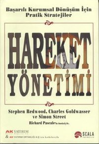 Hareket Yönetimi - Başarılı Kurumsal Dönüşüm İçin Pratik Stratejiler Stephen Redwood Scala Yayıncılık