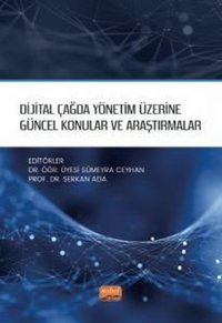 Dijital Çağda Yönetim Üzerine Güncel Konular ve Araştırmalar Kolektif Nobel Bilimsel Eserler