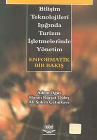 Bilişim Teknolojileri Işığında Turizm İşletmelerinde Yönetim - Enformatik Bir Bakış Kolektif Nobel Akademik Yayıncılık
