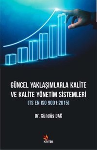 Güncel Yaklaşımlarla Kalite ve Kalite Yönetim Sistemleri Sündüs Dağ Kriter