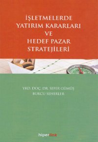 İşletmelerde Yatırım Kararları ve Hedef Pazar Stratejileri Burcu Seherler, Sefer Gümüş Hiperlink