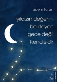 Yıldızın Değerini Belirleyen Gece Değil Kendisidir Adem Turan Destek Yayınları