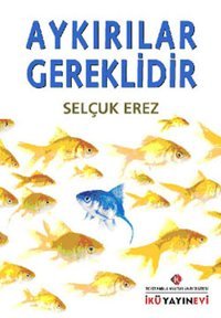 Aykırılıklar Gereklidir Selçuk Erez İstanbul Kültür Üniversitesi