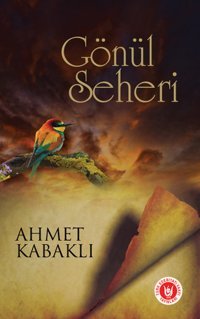 Gönül Seheri Ahmet Kabaklı Türk Edebiyatı Vakfı Yayınları